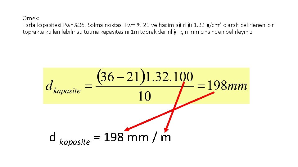 Örnek: Tarla kapasitesi Pw=%36, Solma noktası Pw= % 21 ve hacim ağırlığı 1. 32