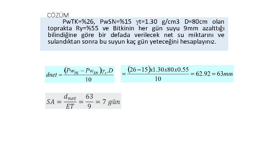 ÇÖZÜM Pw. TK=%26, Pw. SN=%15 t=1. 30 g/cm 3 D=80 cm olan toprakta Ry=%55