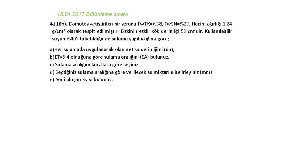 18. 01. 2017 Bütünleme sınavı 4. (10 p). Domates yetiştirilen bir serada Pw. TK=%38,