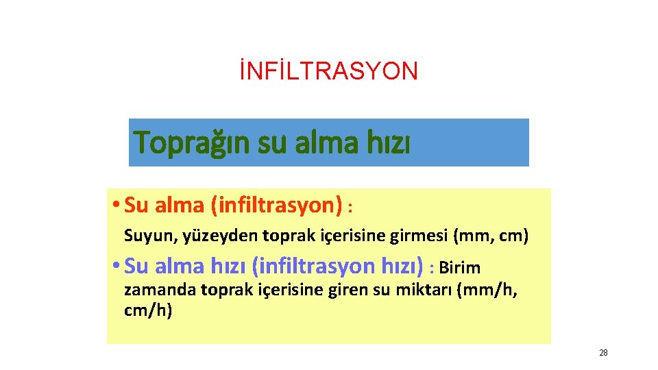 İNFİLTRASYON Toprağın su alma hızı • Su alma (infiltrasyon) : Suyun, yüzeyden toprak içerisine