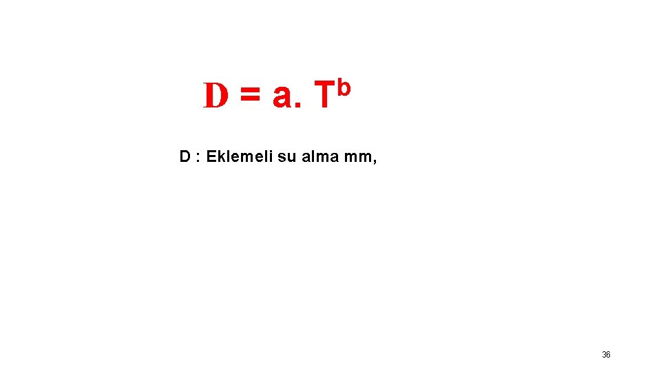 D = a. b T D : Eklemeli su alma mm, 36 
