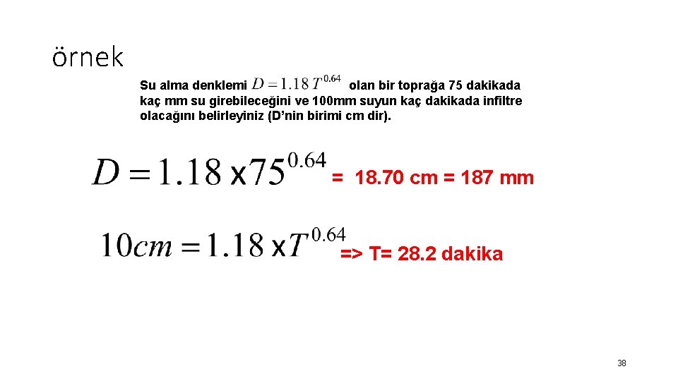 örnek Su alma denklemi olan bir toprağa 75 dakikada kaç mm su girebileceğini ve