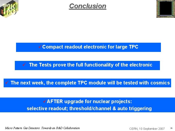 Conclusion üCompact readout electronic for large TPC ü The Tests prove the full functionality