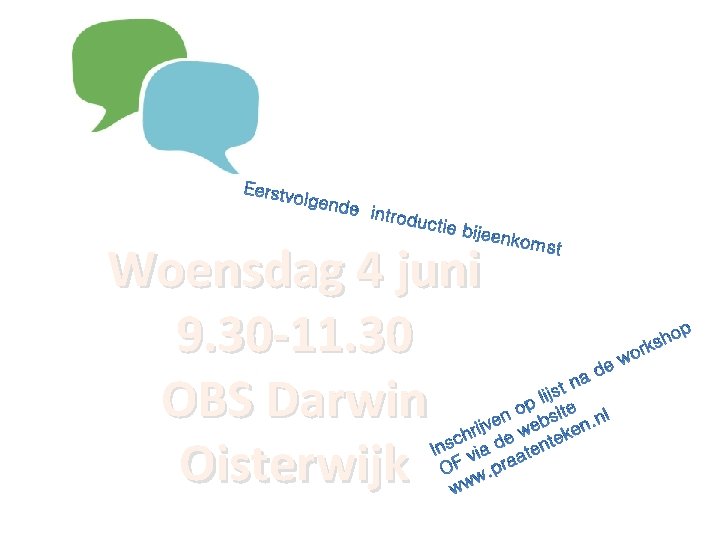 Woensdag 4 juni 9. 30 -11. 30 OBS Darwin Oisterwijk 