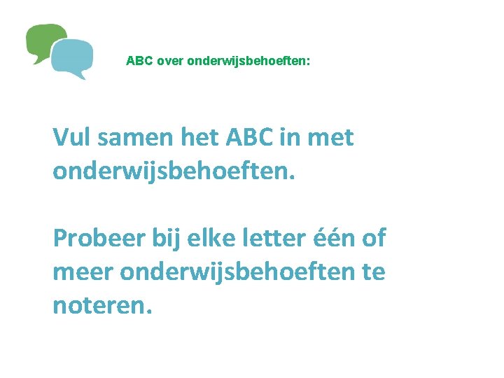 ABC over onderwijsbehoeften: Vul samen het ABC in met onderwijsbehoeften. Probeer bij elke letter