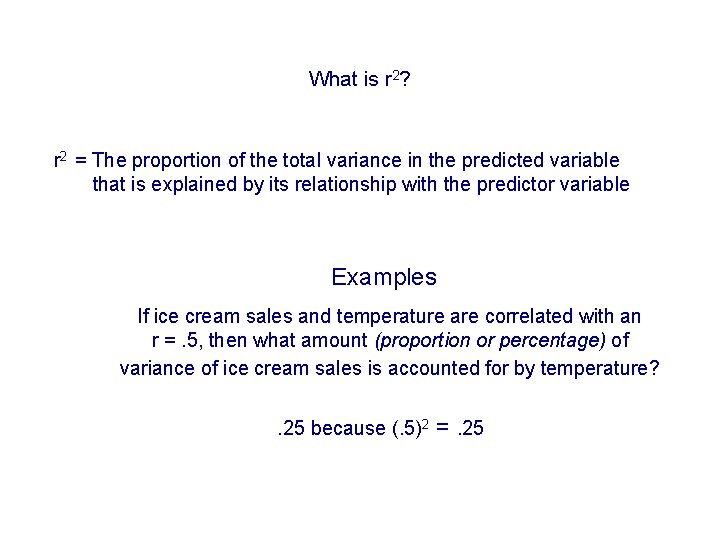 What is r 2? r 2 = The proportion of the total variance in