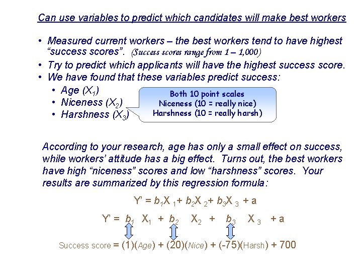 Can use variables to predict which candidates will make best workers • Measured current