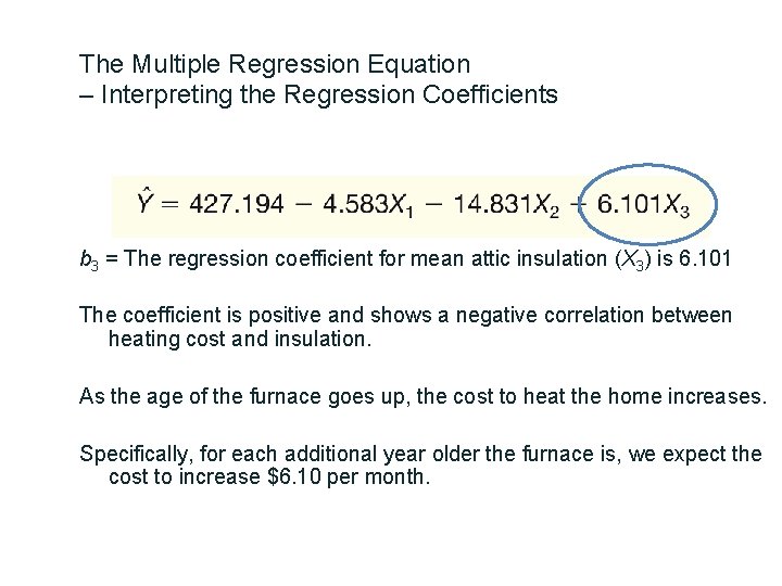 The Multiple Regression Equation – Interpreting the Regression Coefficients b 3 = The regression