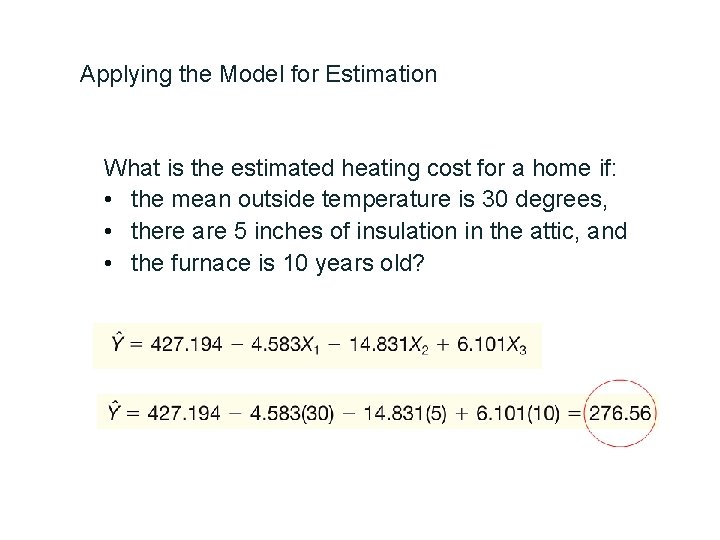 Applying the Model for Estimation What is the estimated heating cost for a home