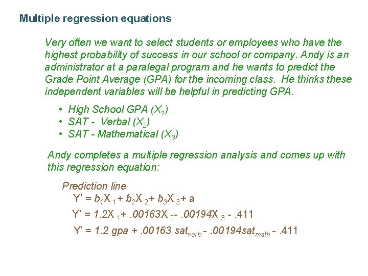 Multiple regression equations Very often we want to select students or employees who have
