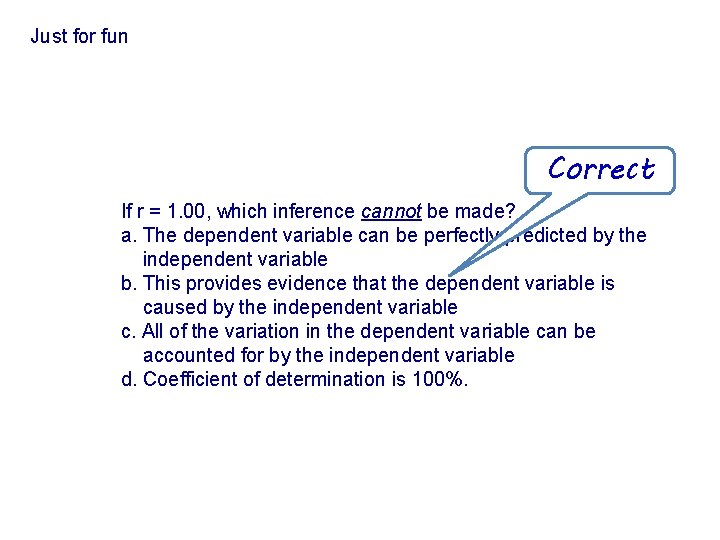 Just for fun Correct If r = 1. 00, which inference cannot be made?