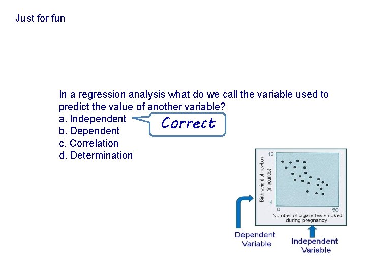 Just for fun In a regression analysis what do we call the variable used