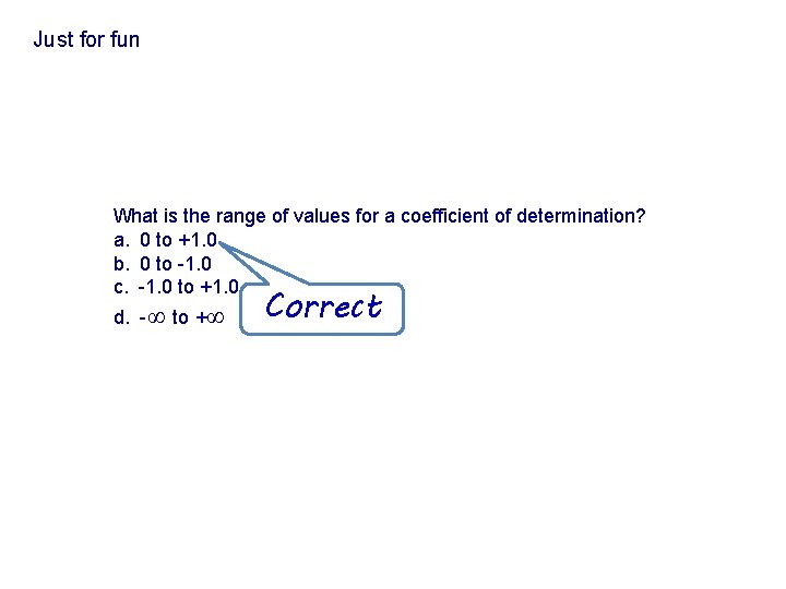 Just for fun What is the range of values for a coefficient of determination?