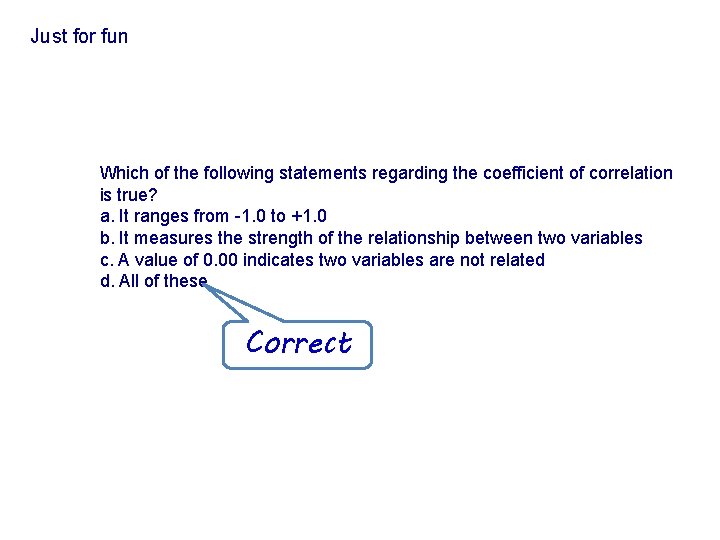 Just for fun Which of the following statements regarding the coefficient of correlation is