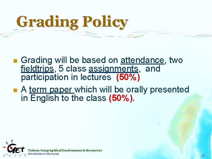 Grading Policy n n Grading will be based on attendance, two fieldtrips, 5 class