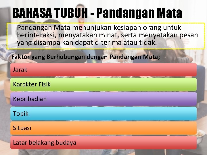 BAHASA TUBUH - Pandangan Mata menunjukan kesiapan orang untuk berinteraksi, menyatakan minat, serta menyatakan