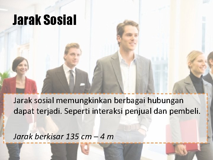 Jarak Sosial Jarak sosial memungkinkan berbagai hubungan dapat terjadi. Seperti interaksi penjual dan pembeli.