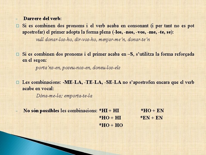 Darrere del verb: Si es combinen dos pronoms i el verb acaba en consonant