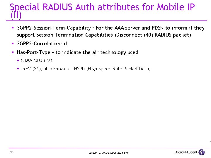 Special RADIUS Auth attributes for Mobile IP (II) § 3 GPP 2 -Session-Term-Capability –