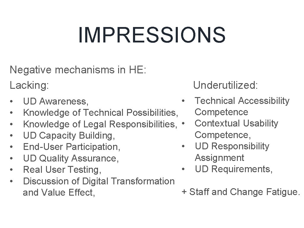 IMPRESSIONS Negative mechanisms in HE: Lacking: • • Underutilized: • Technical Accessibility UD Awareness,