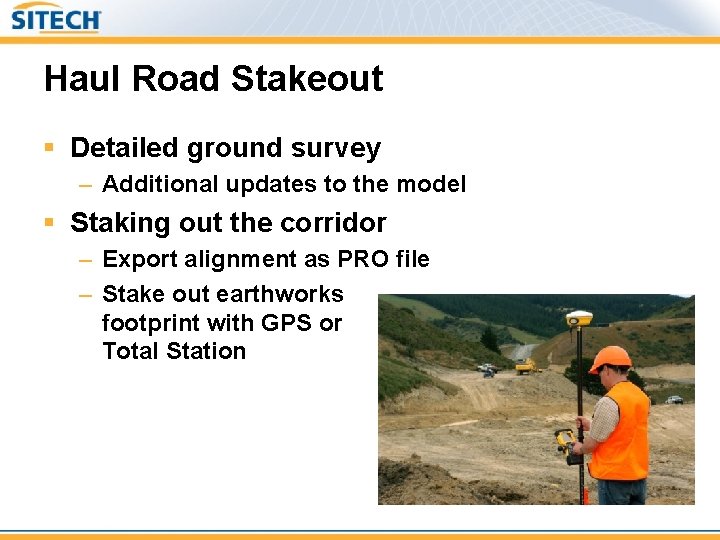 Haul Road Stakeout § Detailed ground survey – Additional updates to the model §