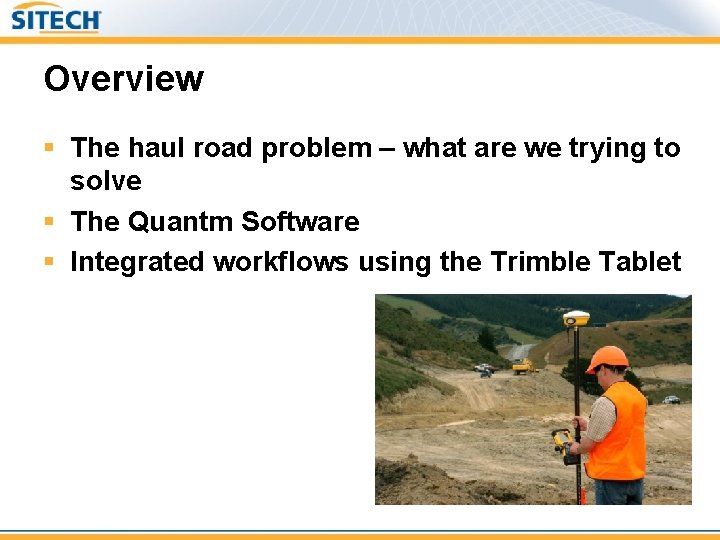 Overview § The haul road problem – what are we trying to solve §