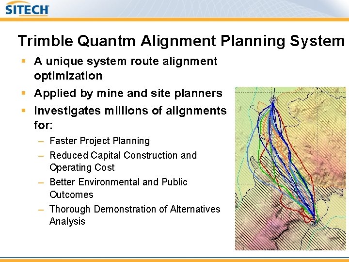 Trimble Quantm Alignment Planning System § A unique system route alignment optimization § Applied