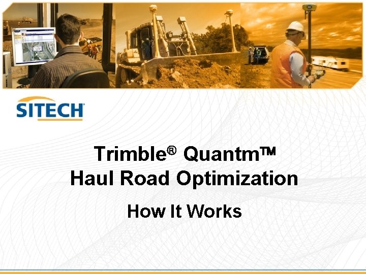 Trimble Quantm Haul Road Optimization Presenters Name Overview