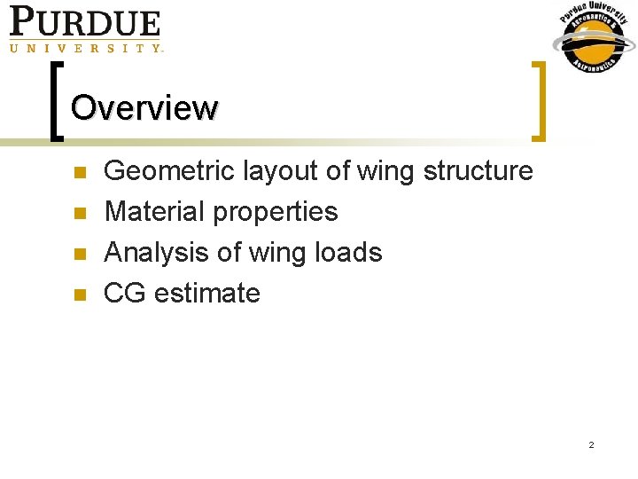 Overview n n Geometric layout of wing structure Material properties Analysis of wing loads