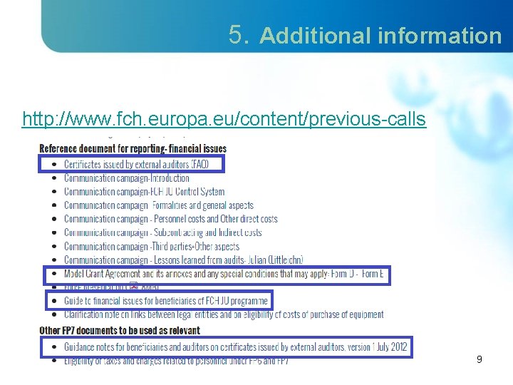 5. Additional information http: //www. fch. europa. eu/content/previous-calls 9 
