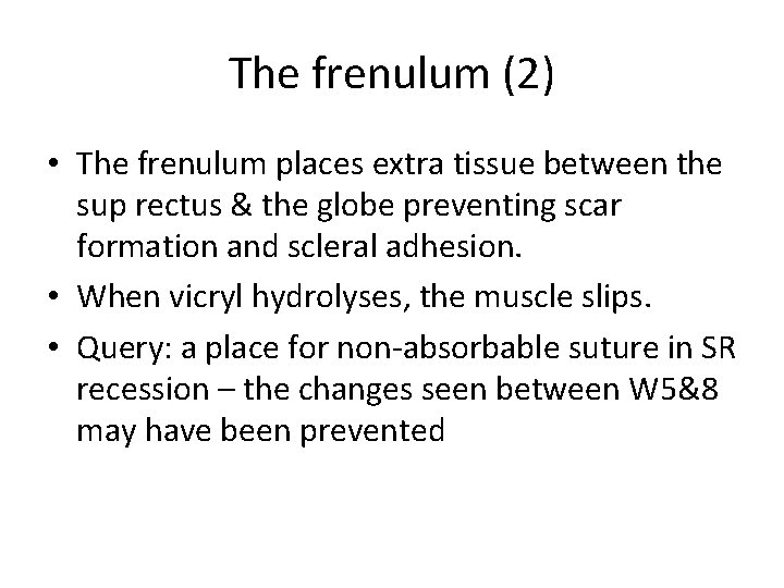 The frenulum (2) • The frenulum places extra tissue between the sup rectus &