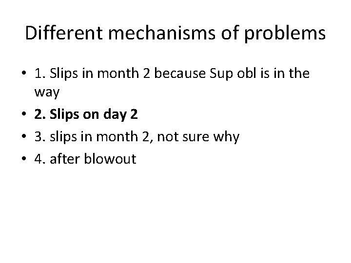 Different mechanisms of problems • 1. Slips in month 2 because Sup obl is