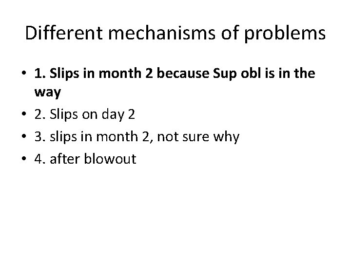 Different mechanisms of problems • 1. Slips in month 2 because Sup obl is
