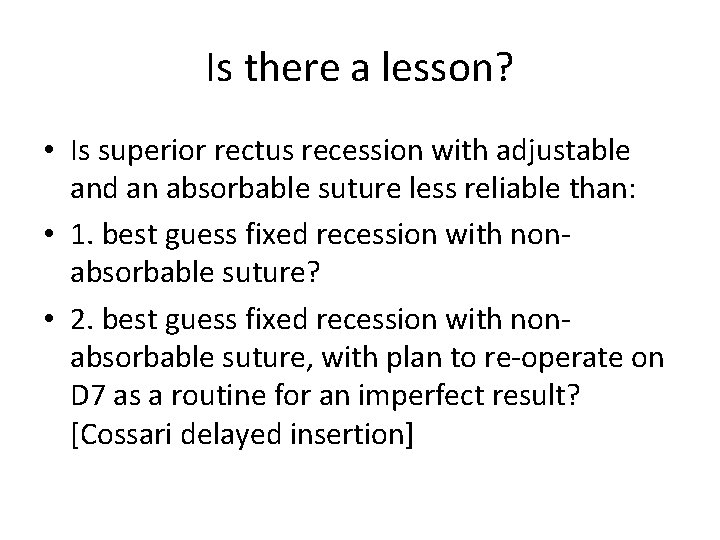 Is there a lesson? • Is superior rectus recession with adjustable and an absorbable