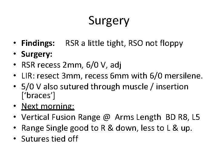 Surgery • • • Findings: RSR a little tight, RSO not floppy Surgery: RSR