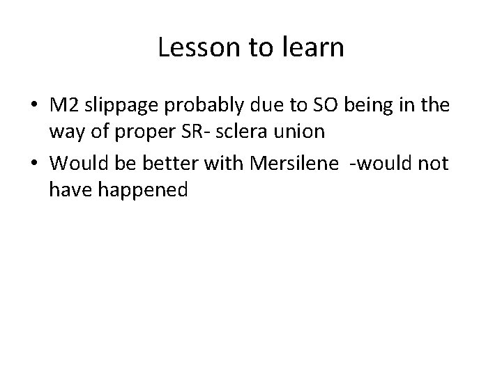 Lesson to learn • M 2 slippage probably due to SO being in the