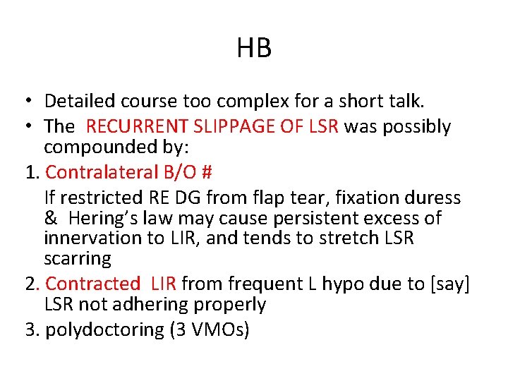 HB • Detailed course too complex for a short talk. • The RECURRENT SLIPPAGE