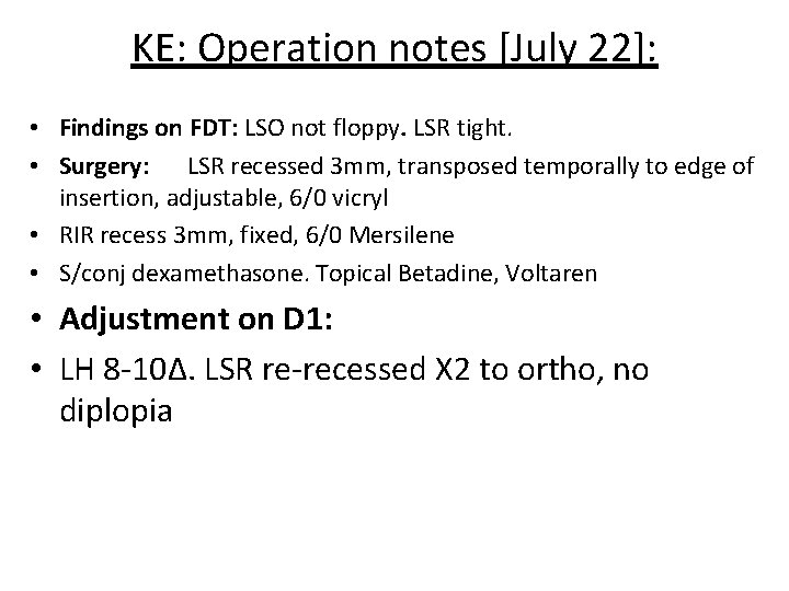 KE: Operation notes [July 22]: • Findings on FDT: LSO not floppy. LSR tight.