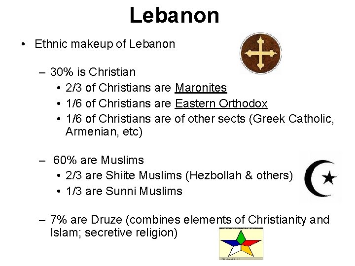 Lebanon • Ethnic makeup of Lebanon – 30% is Christian • 2/3 of Christians