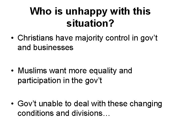 Who is unhappy with this situation? • Christians have majority control in gov’t and