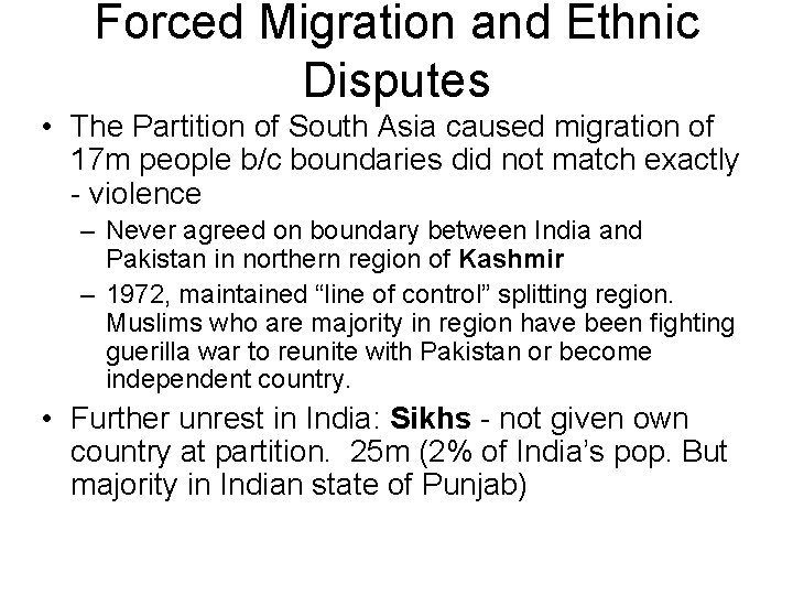 Forced Migration and Ethnic Disputes • The Partition of South Asia caused migration of