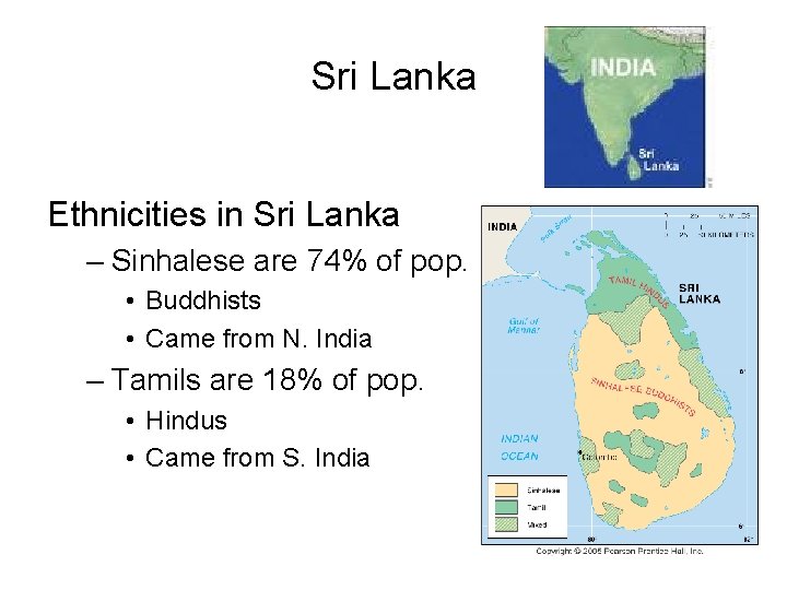 Sri Lanka Ethnicities in Sri Lanka – Sinhalese are 74% of pop. • Buddhists