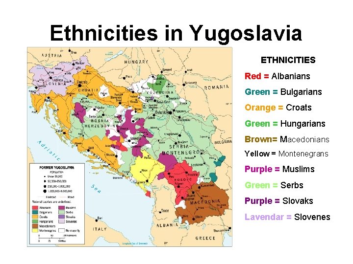 Ethnicities in Yugoslavia ETHNICITIES Red = Albanians Green = Bulgarians Orange = Croats Green