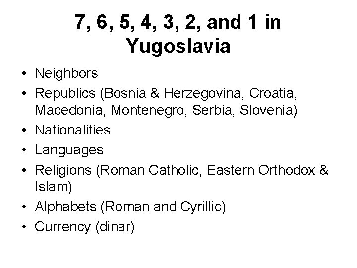 7, 6, 5, 4, 3, 2, and 1 in Yugoslavia • Neighbors • Republics