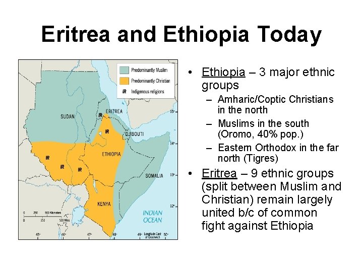 Eritrea and Ethiopia Today • Ethiopia – 3 major ethnic groups – Amharic/Coptic Christians