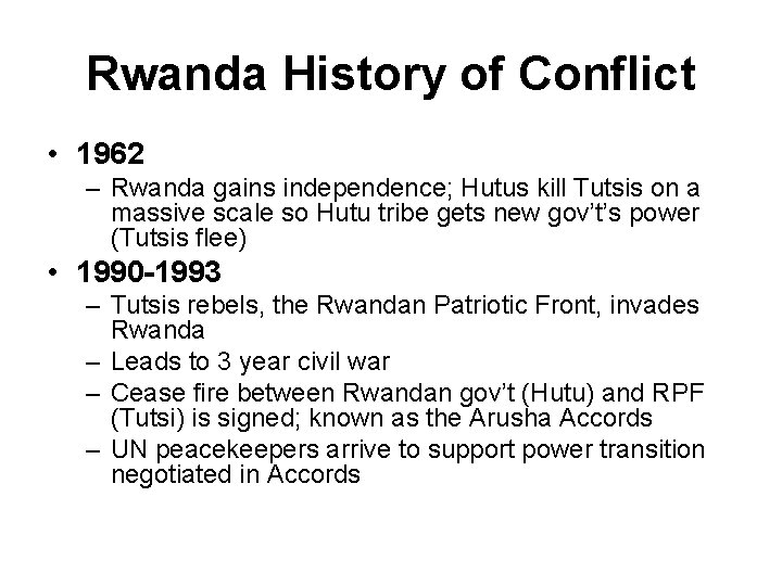 Rwanda History of Conflict • 1962 – Rwanda gains independence; Hutus kill Tutsis on