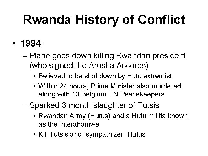 Rwanda History of Conflict • 1994 – – Plane goes down killing Rwandan president