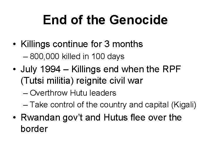 End of the Genocide • Killings continue for 3 months – 800, 000 killed