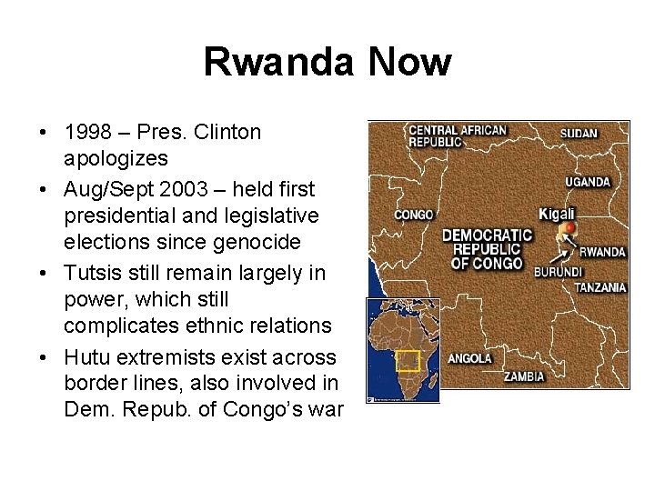 Rwanda Now • 1998 – Pres. Clinton apologizes • Aug/Sept 2003 – held first