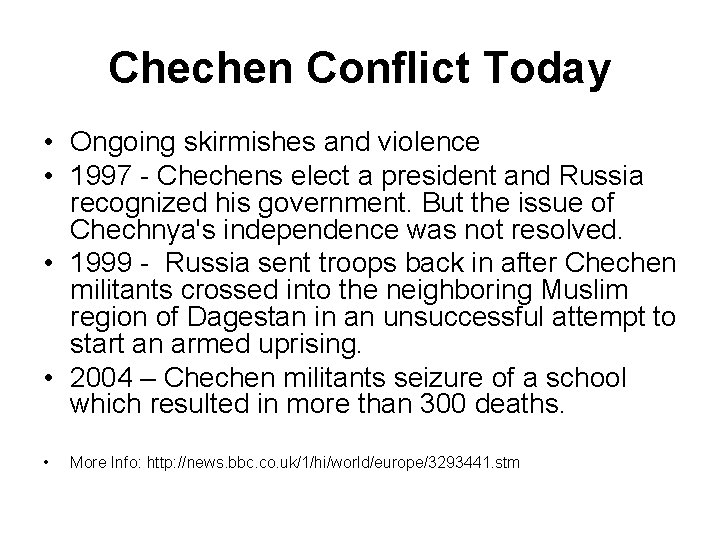 Chechen Conflict Today • Ongoing skirmishes and violence • 1997 - Chechens elect a